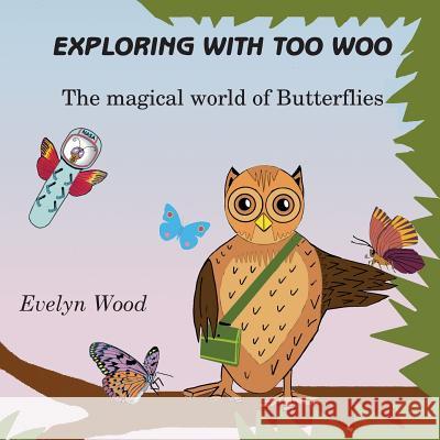 The magical world of Butterflies Wood, Evelyn 9780993414503 Too-Woo Com - książka