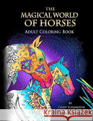 The Magical World Of Horses: Adult Coloring Book Elsharouni, Tamer 9781530964253 Createspace Independent Publishing Platform - książka