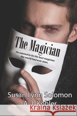 The Magician Susan Lynn Solomon Anthony Kohler  9798391979975 Independently Published - książka