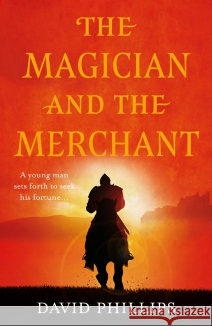 The Magician and the Merchant David Phillips 9781800464667 Troubador Publishing - książka