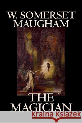 The Magician by W. Somerset Maugham, Horror, Classics, Literary W. Somerset Maugham 9781598181654 Alan Rodgers Books - książka