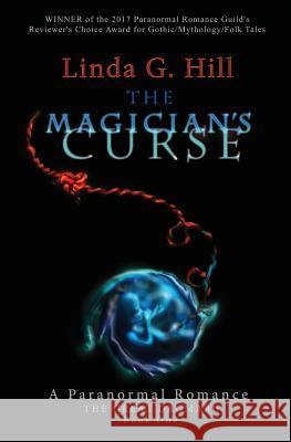 The Magician's Curse: A Paranormal Romance Linda G. Hill 9780994891228 Linda G. Hill - książka