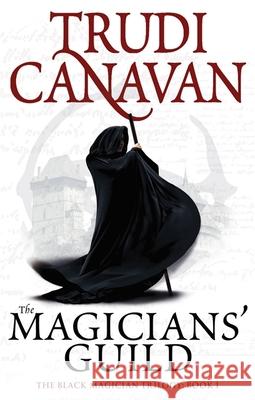 The Magicians' Guild: Book 1 of the Black Magician Trudi Canavan 9781841499604 Little, Brown Book Group - książka