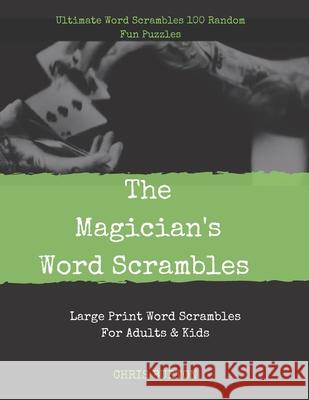 The Magician's Word Scrambles: Ultimate Word Scrambles 100 Random Fun Puzzles Chris Terry Burton 9781080955169 Independently Published - książka