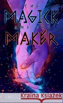 The Magick and the Maker Sharon K. Angelici Taylor Rose 9781087971049 Sharon K Angelici - książka