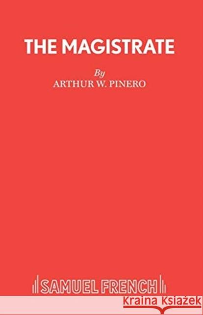 The Magistrate Arthur W. Pinero 9780573012648 Samuel French Ltd - książka