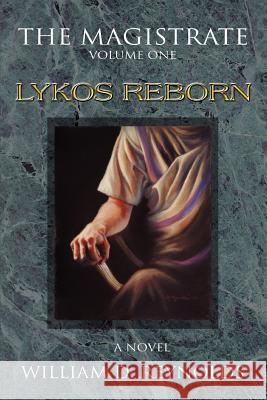 The Magistrate: Volume One: Lykos Reborn Reynolds, William D. 9780595265626 Writer's Showcase Press - książka