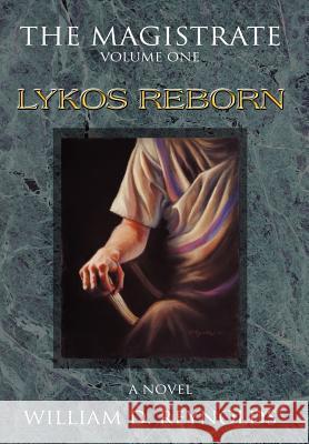 The Magistrate: Volume One: Lykos Reborn Reynolds, William D. 9780595656110 Writer's Showcase Press - książka