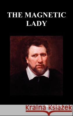 The Magnetic Lady: or Humours Reconciled a Comedy Ben Jonson 9781849020701 Benediction Classics - książka