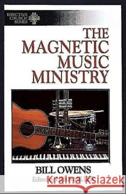 The Magnetic Music Ministry: Ten Productive Goals (Effective Church Series) Owens, Bill 9780687007318 Abingdon Press - książka