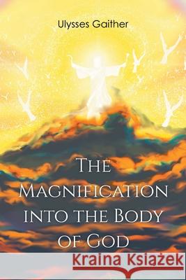 The Magnification Into the Body of God Ulysses Gaither 9781638810865 Newman Springs Publishing, Inc. - książka