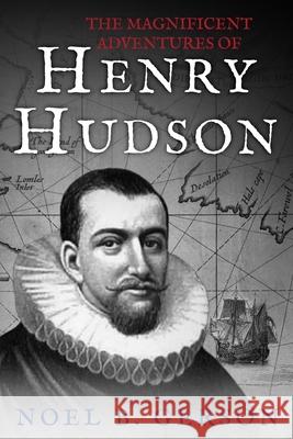 The Magnificent Adventures of Henry Hudson Philip Vail, Noel B Gerson 9781800552494 Sapere Books - książka
