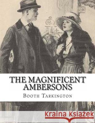 The Magnificent Ambersons Booth Tarkington 9781484001844 Createspace - książka