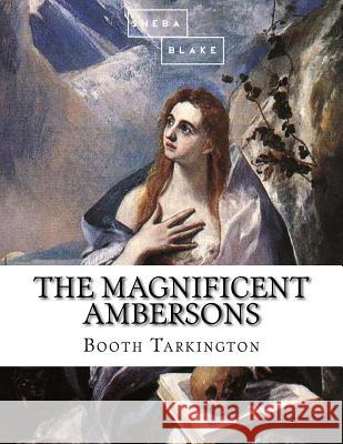 The Magnificent Ambersons Booth Tarkington 9781548584900 Createspace Independent Publishing Platform - książka