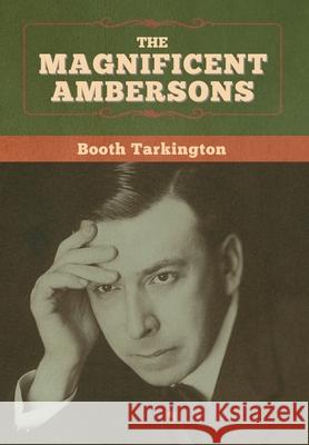 The Magnificent Ambersons Booth Tarkington 9781647998752 Bibliotech Press - książka