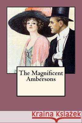 The Magnificent Ambersons Newton Booth Tarkington 9781977593665 Createspace Independent Publishing Platform - książka
