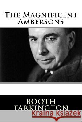 The Magnificent Ambersons Booth Tarkington 9781981154852 Createspace Independent Publishing Platform - książka