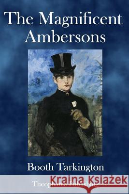 The Magnificent Ambersons Booth Tarkington 9781981458486 Createspace Independent Publishing Platform - książka