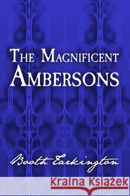 The Magnificent Ambersons: Original and Unabridged Booth Tarkington 9781499764314 Createspace - książka