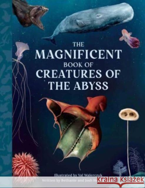 The Magnificent Book Creatures of the Abyss Josh Hestermann 9781915588289 Weldon Owen Children's Books - książka