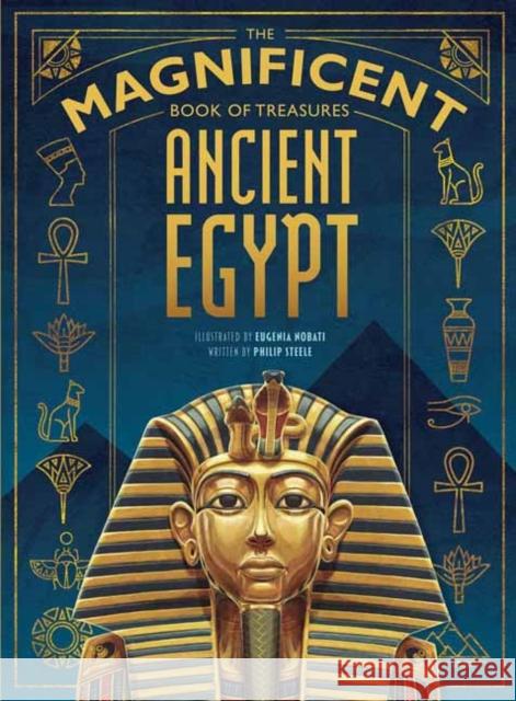 The Magnificent Book of Treasures: Ancient Egypt Philip Steele Eugenia Nobati 9781681885582 Weldon Owen - książka