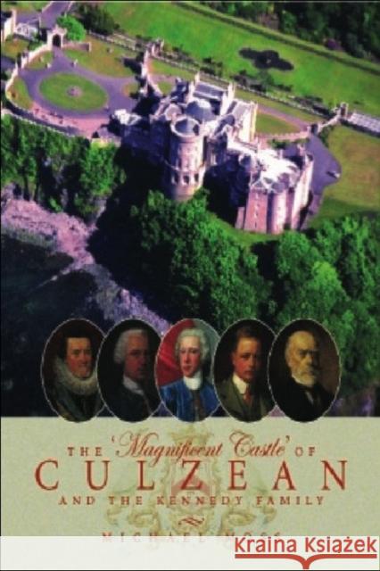 The 'Magnificent Castle' of Culzean and the Kennedy Family Moss, Michael 9780748617227 Edinburgh University Press - książka