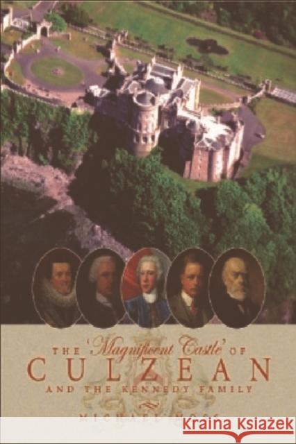 The 'Magnificent Castle' of Culzean and the Kennedy Family Moss, Michael 9780748617234 Edinburgh University Press - książka