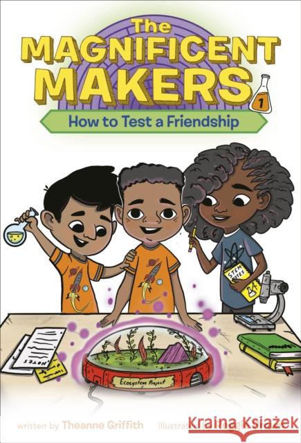 The Magnificent Makers #1: How to Test a Friendship Theanne Griffith Reggie Brown 9780593122983 Random House Books for Young Readers - książka