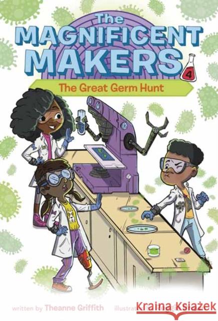 The Magnificent Makers #4: The Great Germ Hunt Theanne Griffith Reggie Brown 9780593379608 Random House USA Inc - książka