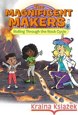 The Magnificent Makers #9: Rolling Through the Rock Cycle Theanne Griffith 9780593703434 Random House Books for Young Readers - książka