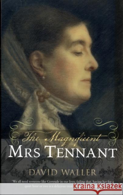The Magnificent Mrs Tennant : The Adventurous Life of Gertrude Tennant, Victorian Grande Dame David Waller 9780300168976  - książka