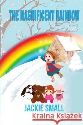 The Magnificent Rainbow Jackie Small 9781505365900 Createspace Independent Publishing Platform - książka