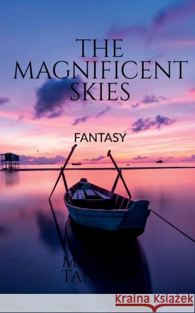 The Magnificent Skies: Fantasy Marisha Tanveer 9781685384425 Notion Press - książka