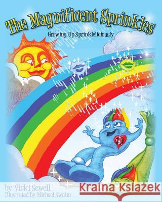 The Magnificent Sprinkles: Growing Up Sprinkleliciously Vicki Sewell Mike Swaim 9781482543544 Createspace - książka