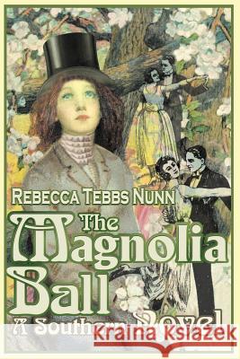 The Magnolia Ball: A Southern Novel Nunn, Rebecca Tebbs 9780595142095 Writers Club Press - książka