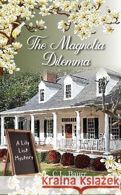 The Magnolia Dilemma C. L. Bauer Ellyce Prendergas Myra Miller 9780998731896 Miller Publishing, LLC - książka