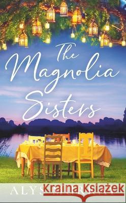 The Magnolia Sisters Alys Murray 9781538740354 Forever - książka