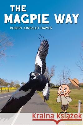 The Magpie Way: Finding Alice Robert Kingsley Hawes 9780645218916 Smile Time - książka