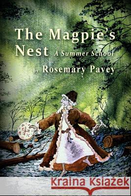 The Magpie's Nest: A Summer School Rosemary Pavey 9780992746315 The Midnight Oil Artisan Press - książka