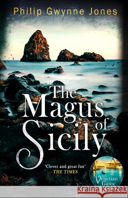 The Magus of Sicily: A gripping thriller set on Italy's most beautiful island Philip Gwynne Jones 9781408719961 Little, Brown Book Group - książka