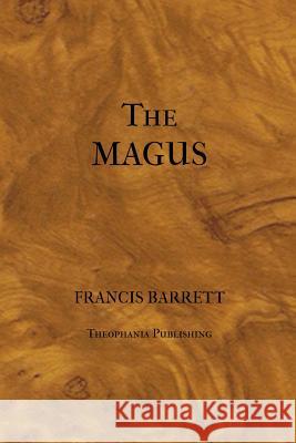 The Magus or Celestial Intelligencer Francis Barrett 9781475257564 Createspace - książka