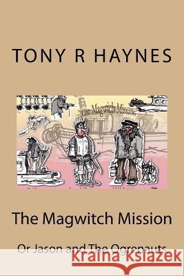 The Magwitch Mission: Or Jason and The Ogrenauts Haynes, Tony R. 9781543047448 Createspace Independent Publishing Platform - książka