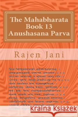 The Mahabharata Book 13 Anushasana Parva Rajen Jani 9781468114515 Createspace - książka