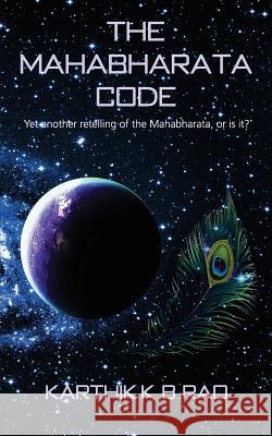 The Mahabharata Code: Yet another retelling of the Mahabharata, or is it? B. Rao, Karthik K. 9789352068883 Notion Press - książka