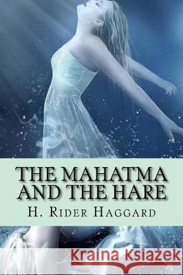 The Mahatma and the Hare H. Rider Haggard Mybook 9781975804411 Createspace Independent Publishing Platform - książka