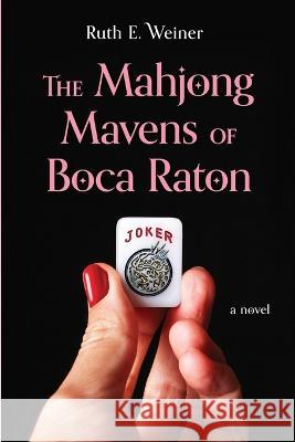 The Mahjong Mavens of Boca Raton Ruth E. Weiner 9781958217955 Stillwater River Publications - książka