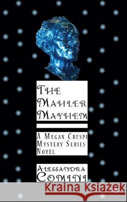 The Mahler Mayhem: A Megan Crespi Mystery Series Novel Alessandra Comini 9781632934451 Sunstone Press - książka