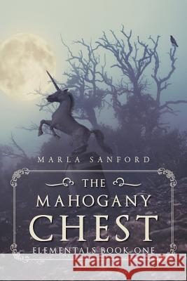 The Mahogany Chest: Elementals Book One Marla Sanford 9781640276277 Page Publishing, Inc. - książka