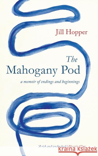 The Mahogany Pod: A Memoir of Endings and Beginnings Jill Hopper 9781912235933 Saraband - książka