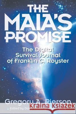 The Maia's Promise: The Digital Survival Journal of Franklin C. Royster Gregory A Pierson   9781682352601 Strategic Book Publishing & Rights Agency, LL - książka